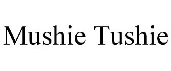 MUSHIE TUSHIE