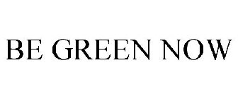 BE GREEN NOW