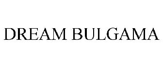 DREAM BULGAMA