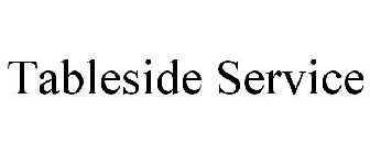 TABLESIDE SERVICE