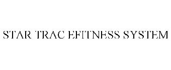 STAR TRAC EFITNESS SYSTEM