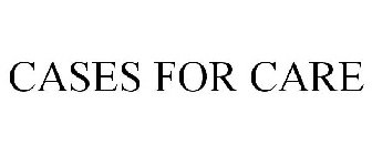 CASES FOR CARE