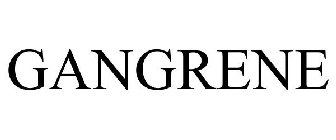 GANGRENE