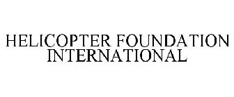 HELICOPTER FOUNDATION INTERNATIONAL