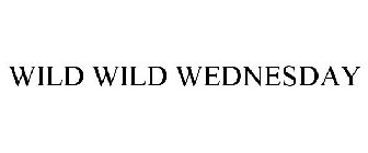 WILD WILD WEDNESDAY