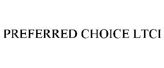 PREFERRED CHOICE LTCI