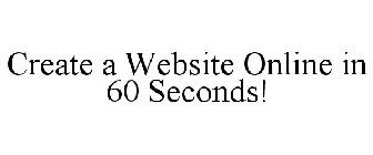 CREATE A WEBSITE ONLINE IN 60 SECONDS!