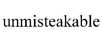 UNMISTEAKABLE