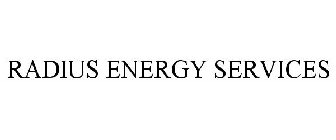 RADIUS ENERGY SERVICES