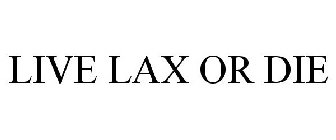 LIVE LAX OR DIE