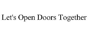 LET'S OPEN DOORS TOGETHER