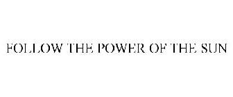 FOLLOW THE POWER OF THE SUN