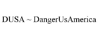 DUSA ~ DANGERUSAMERICA