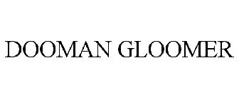 DOOMAN GLOOMER