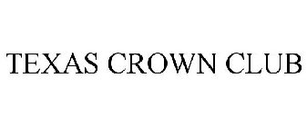 TEXAS CROWN CLUB