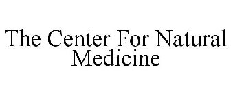 THE CENTER FOR NATURAL MEDICINE