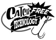 CATCH FREE TECHNOLOGY