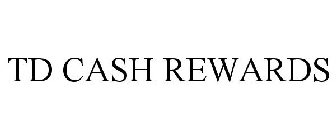 TD CASH REWARDS