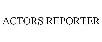 ACTORS REPORTER