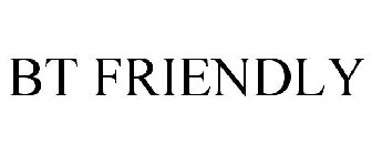 BT FRIENDLY