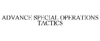 ADVANCE SPECIAL OPERATIONS TACTICS