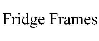 FRIDGE FRAMES