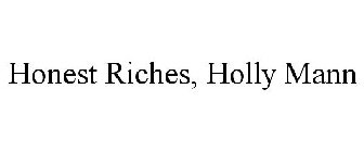 HONEST RICHES, HOLLY MANN
