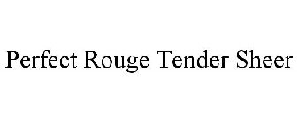 PERFECT ROUGE TENDER SHEER