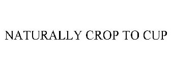 NATURALLY CROP TO CUP