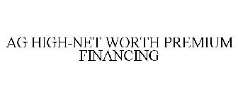 AG HIGH-NET WORTH PREMIUM FINANCING