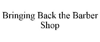 BRINGING BACK THE BARBER SHOP