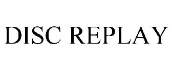 DISC REPLAY