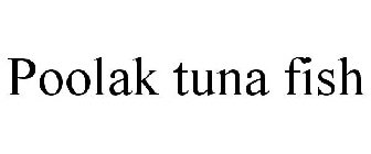 POOLAK TUNA FISH