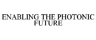 ENABLING THE PHOTONIC FUTURE