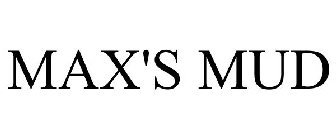 MAX'S MUD