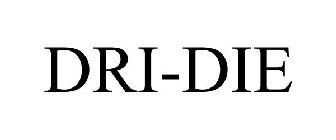DRI-DIE