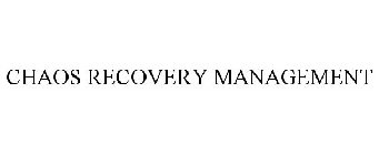 CHAOS RECOVERY MANAGEMENT