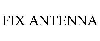 FIX ANTENNA