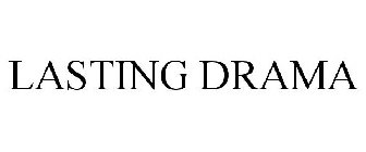 LASTING DRAMA