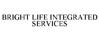 BRIGHT LIFE INTEGRATED SERVICES