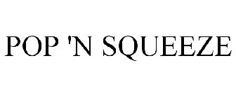 POP 'N SQUEEZE