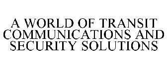 A WORLD OF TRANSIT COMMUNICATIONS AND SECURITY SOLUTIONS