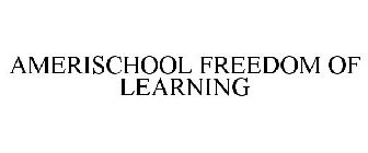 AMERISCHOOL FREEDOM OF LEARNING