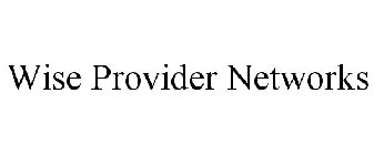 WISE PROVIDER NETWORKS