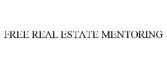 FREE REAL ESTATE MENTORING