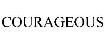 COURAGEOUS