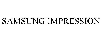 SAMSUNG IMPRESSION