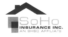 SOHO INSURANCE INC. AN SHSC AFFILIATE