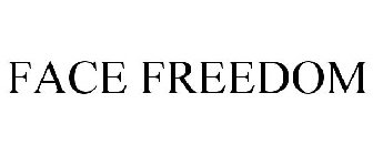 FACE FREEDOM