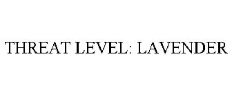 THREAT LEVEL: LAVENDER